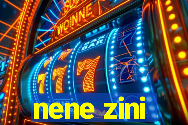 nene zini