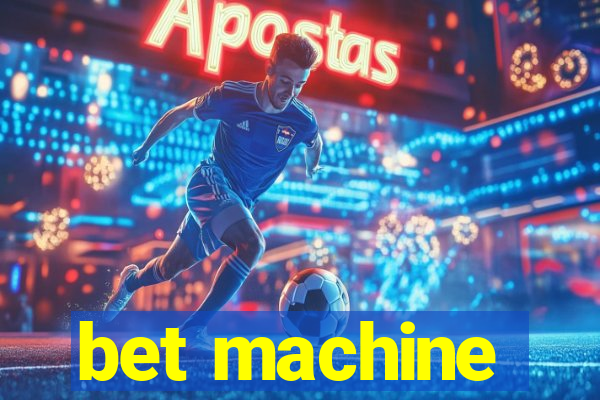 bet machine