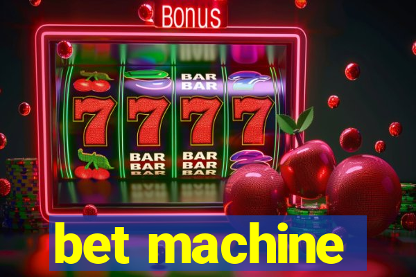 bet machine