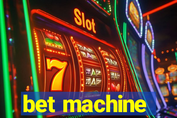 bet machine