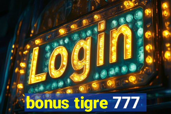 bonus tigre 777