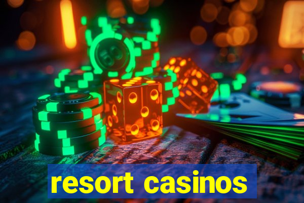 resort casinos