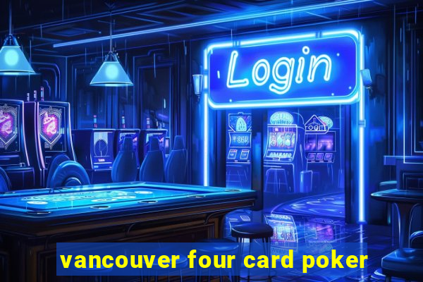 vancouver four card poker