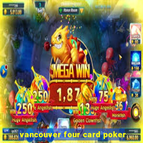 vancouver four card poker