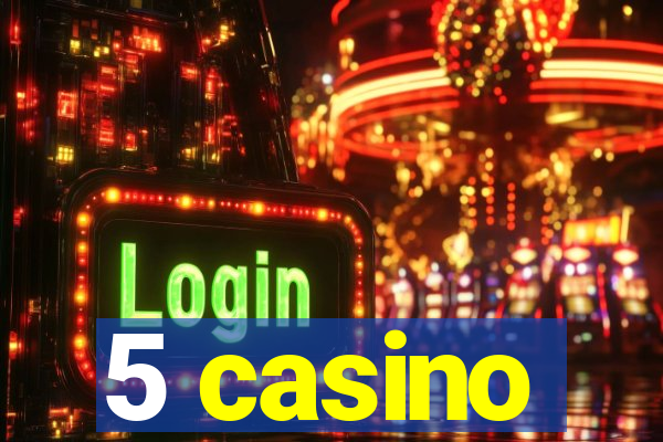 5 casino