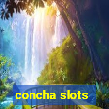 concha slots