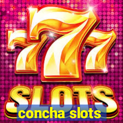 concha slots