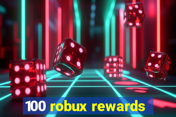 100 robux rewards