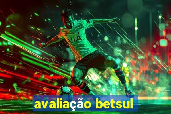 avaliação betsul