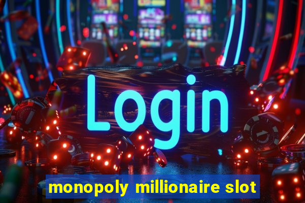 monopoly millionaire slot