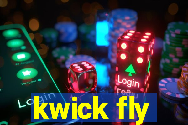 kwick fly