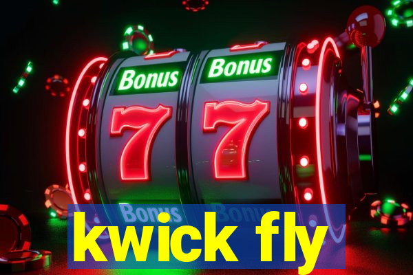 kwick fly