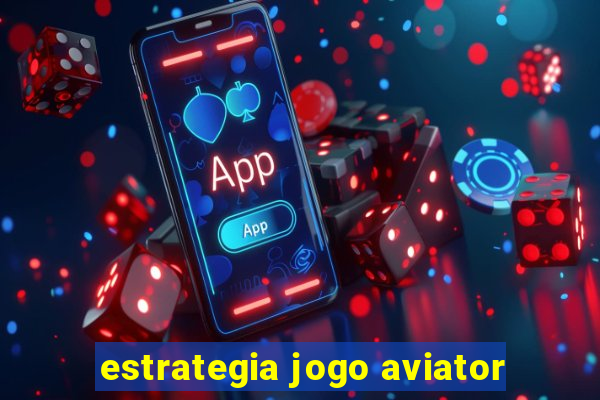 estrategia jogo aviator