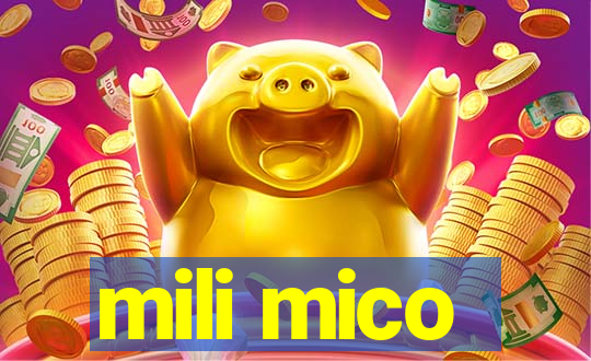 mili mico