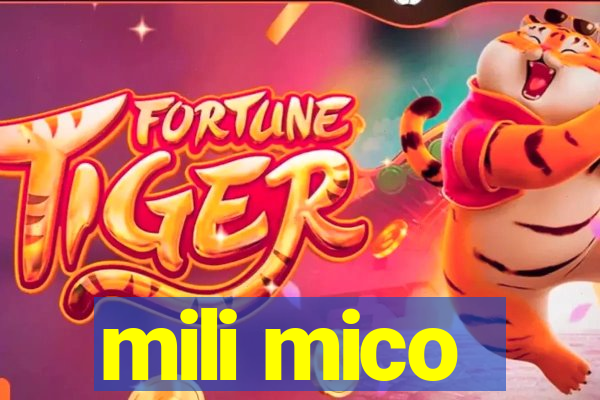 mili mico