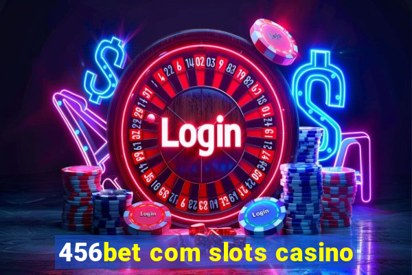 456bet com slots casino