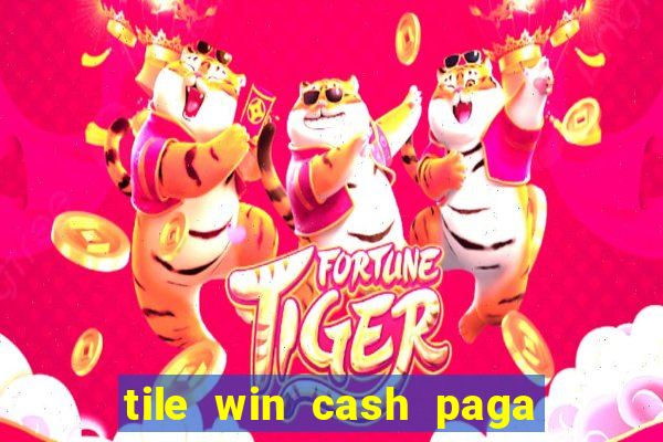 tile win cash paga de verdade