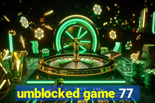 umblocked game 77