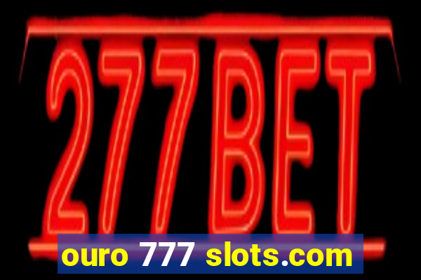 ouro 777 slots.com