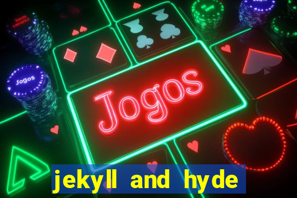 jekyll and hyde slot game