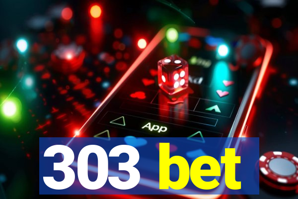 303 bet