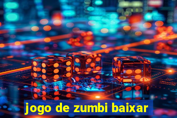 jogo de zumbi baixar