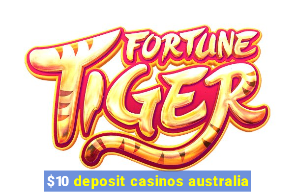 $10 deposit casinos australia