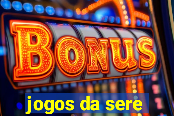 jogos da sere