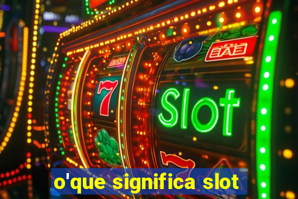 o'que significa slot