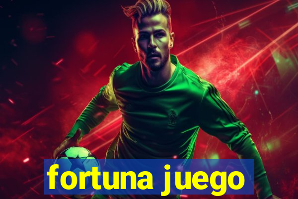 fortuna juego