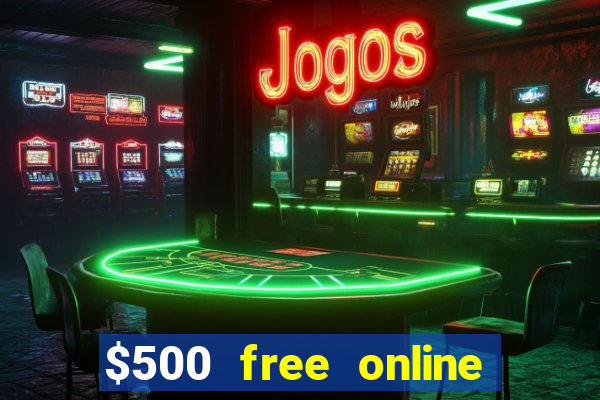 $500 free online casino bonus