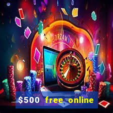 $500 free online casino bonus