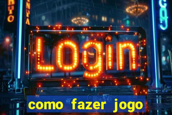 como fazer jogo pela internet