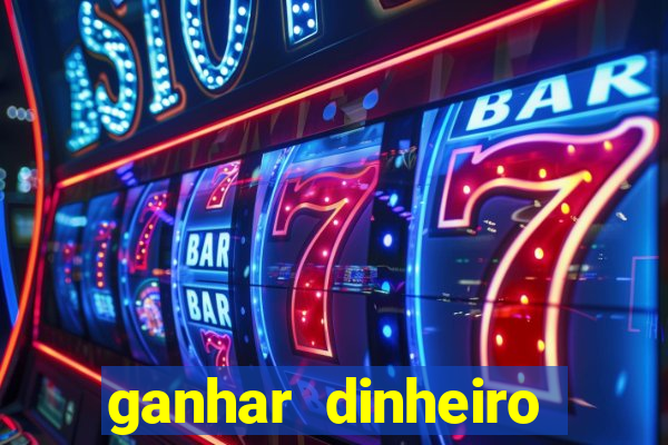 ganhar dinheiro jogando grátis