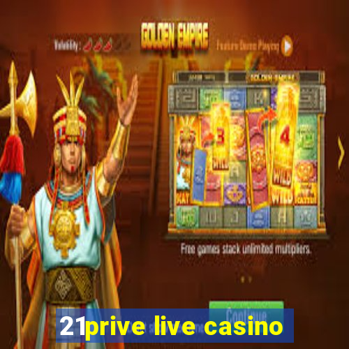 21prive live casino