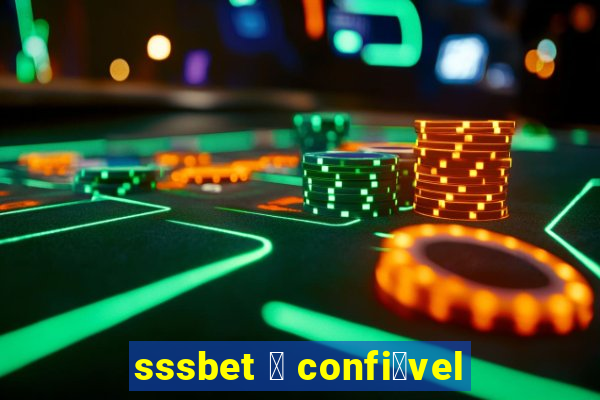 sssbet 茅 confi谩vel