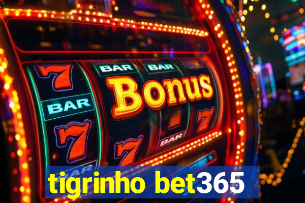 tigrinho bet365