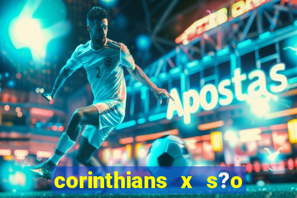 corinthians x s?o paulo palpite