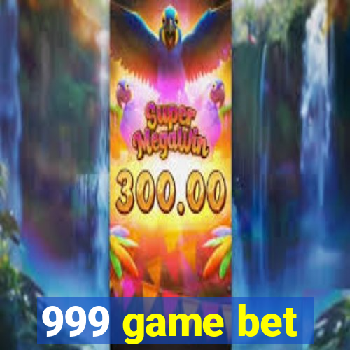 999 game bet