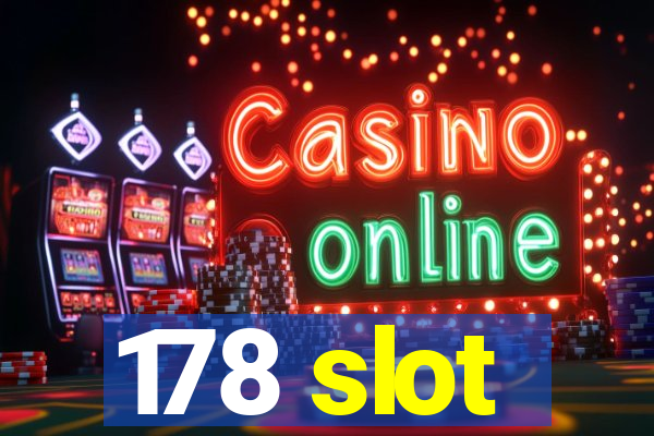 178 slot