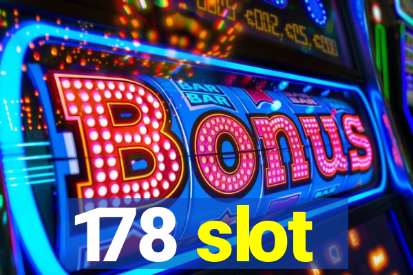 178 slot