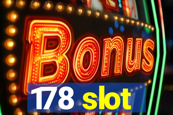 178 slot