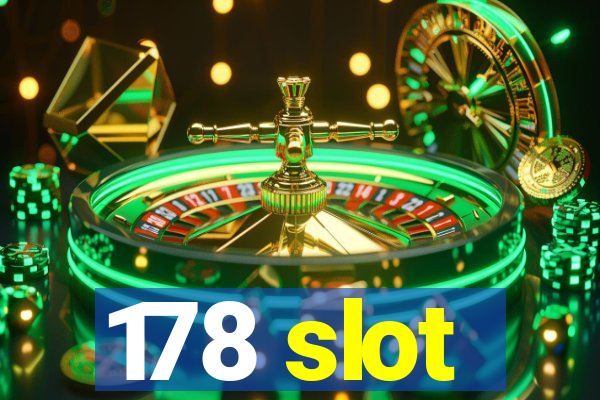 178 slot