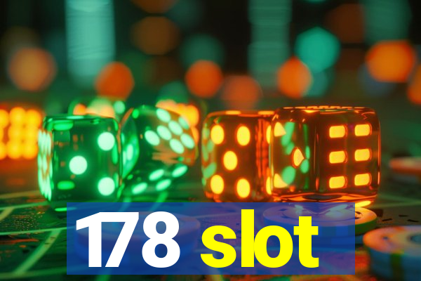 178 slot