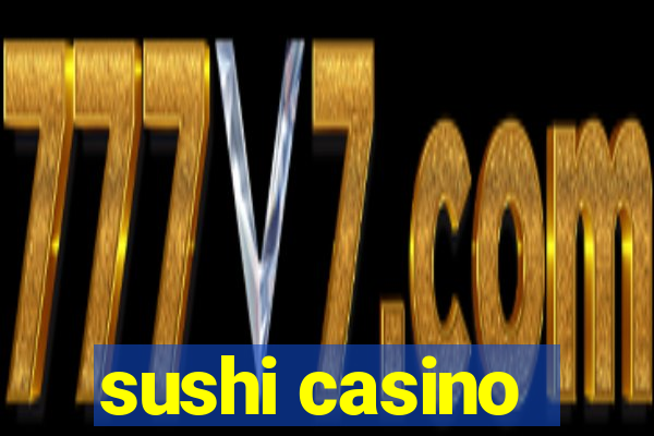 sushi casino