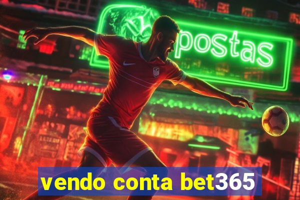 vendo conta bet365