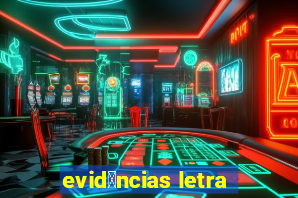 evid锚ncias letra