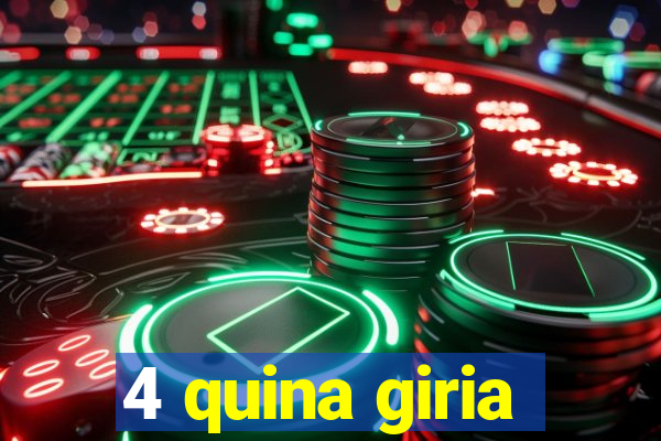 4 quina giria