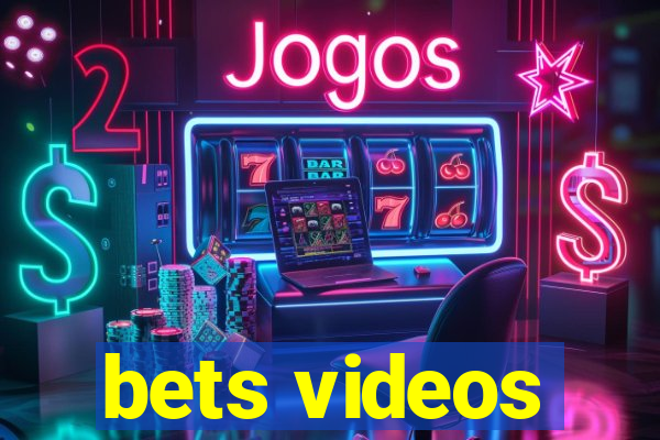 bets videos