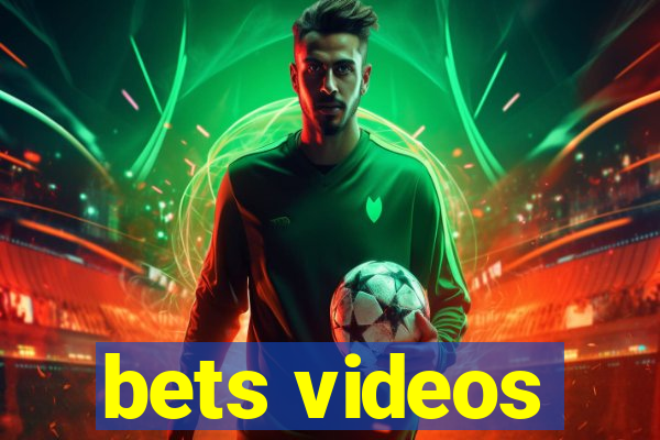 bets videos